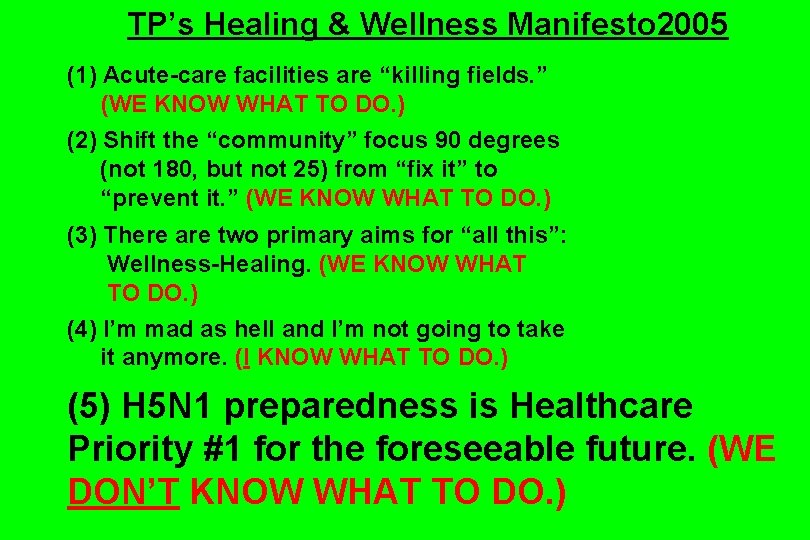 TP’s Healing & Wellness Manifesto 2005 (1) Acute-care facilities are “killing fields. ” (WE