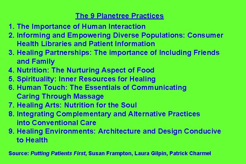 The 9 Planetree Practices 1. The Importance of Human Interaction 2. Informing and Empowering