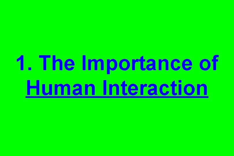 1. The Importance of Human Interaction 