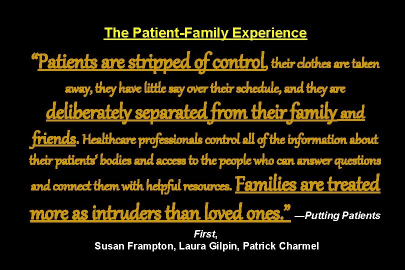 The Patient-Family Experience “Patients are stripped of control, their clothes are taken away, they