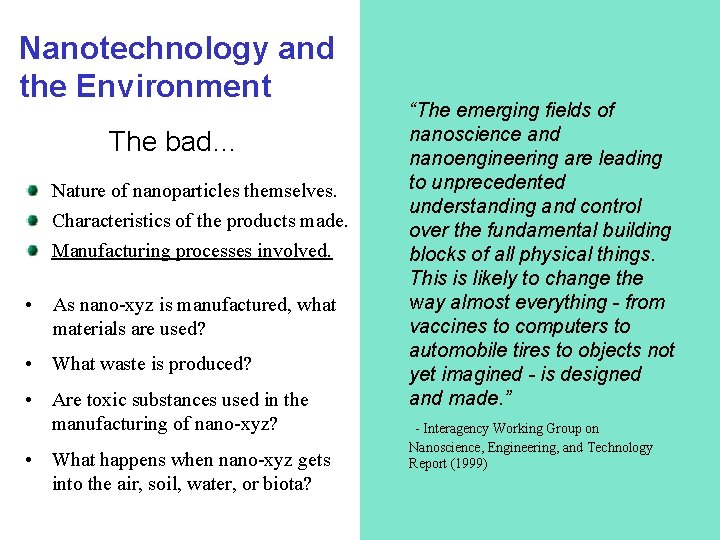 Nanotechnology and the Environment The bad… Nature of nanoparticles themselves. Characteristics of the products