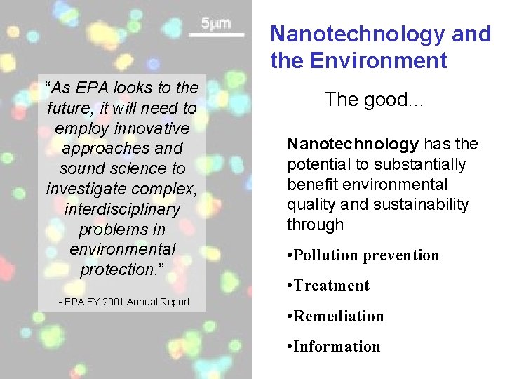 Nanotechnology and the Environment “As EPA looks to the future, it will need to