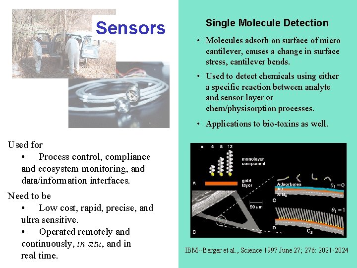 Sensors Single Molecule Detection • Molecules adsorb on surface of micro cantilever, causes a