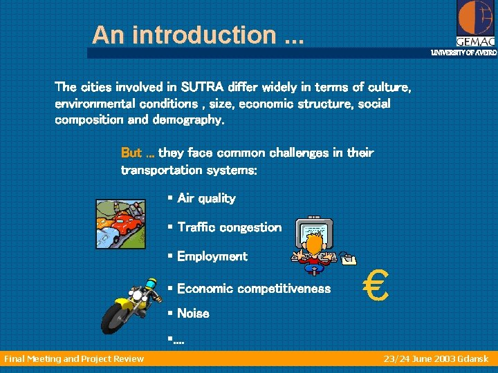 An introduction. . . UNIVERSITY OF AVEIRO The cities involved in SUTRA differ widely