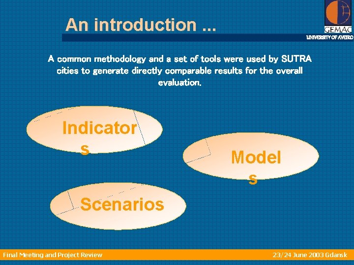 An introduction. . . UNIVERSITY OF AVEIRO A common methodology and a set of