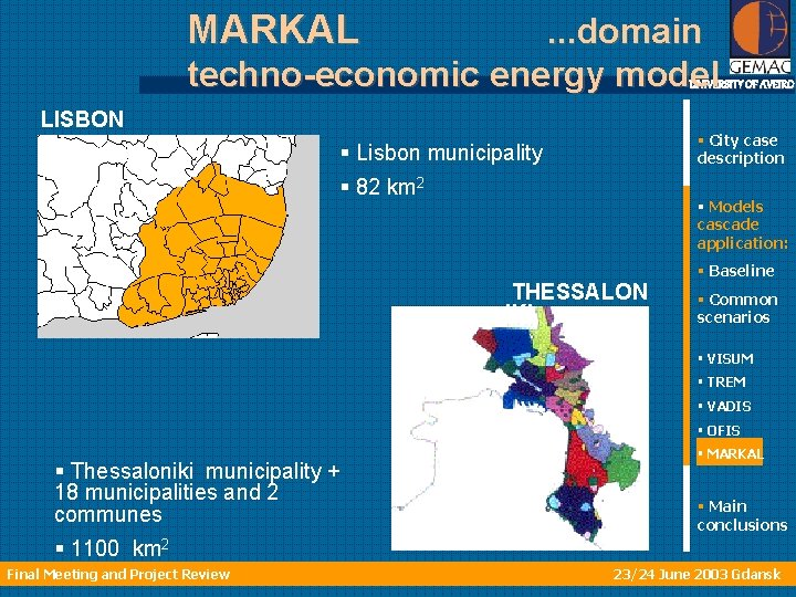 MARKAL . . . domain techno-economic energy model UNIVERSITY OF AVEIRO LISBON § City