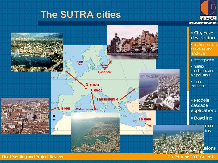 The SUTRA cities UNIVERSITY OF AVEIRO § City case description • location, urban structure