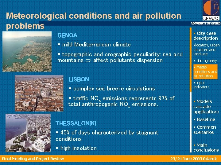 Meteorological conditions and air pollution problems UNIVERSITY OF AVEIRO GENOA § City case description