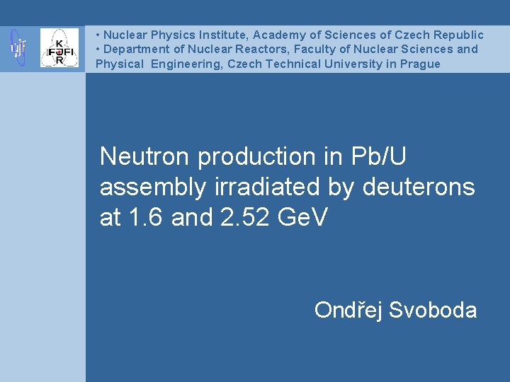  • Nuclear Physics Institute, Academy of Sciences of Czech Republic • Department of