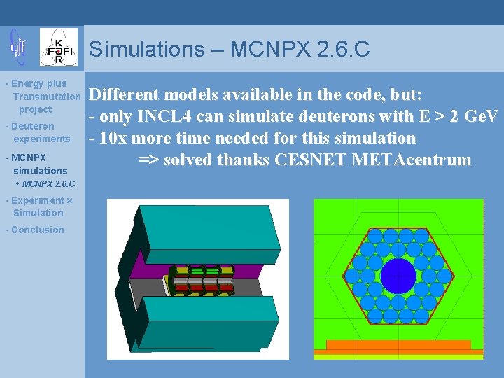 Simulations – MCNPX 2. 6. C - Energy plus Transmutation project - Deuteron experiments