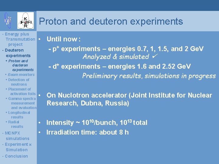 Proton and deuteron experiments - Energy plus Transmutation project - Deuteron experiments • Proton