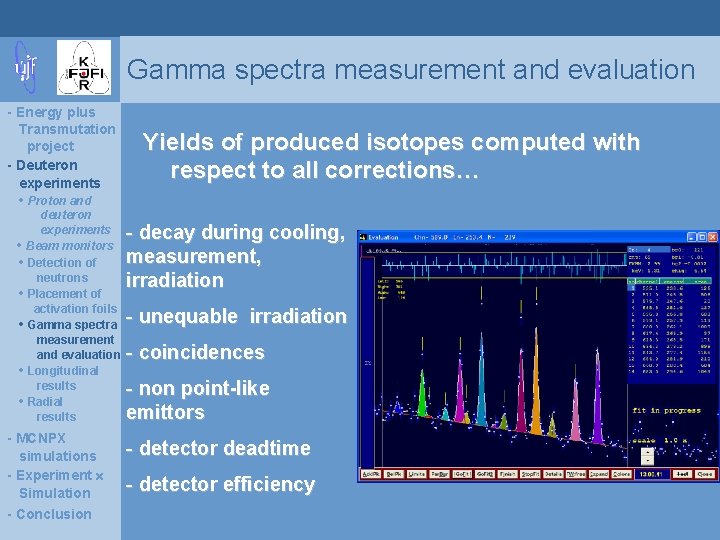 Gamma spectra measurement and evaluation - Energy plus Transmutation project - Deuteron experiments •