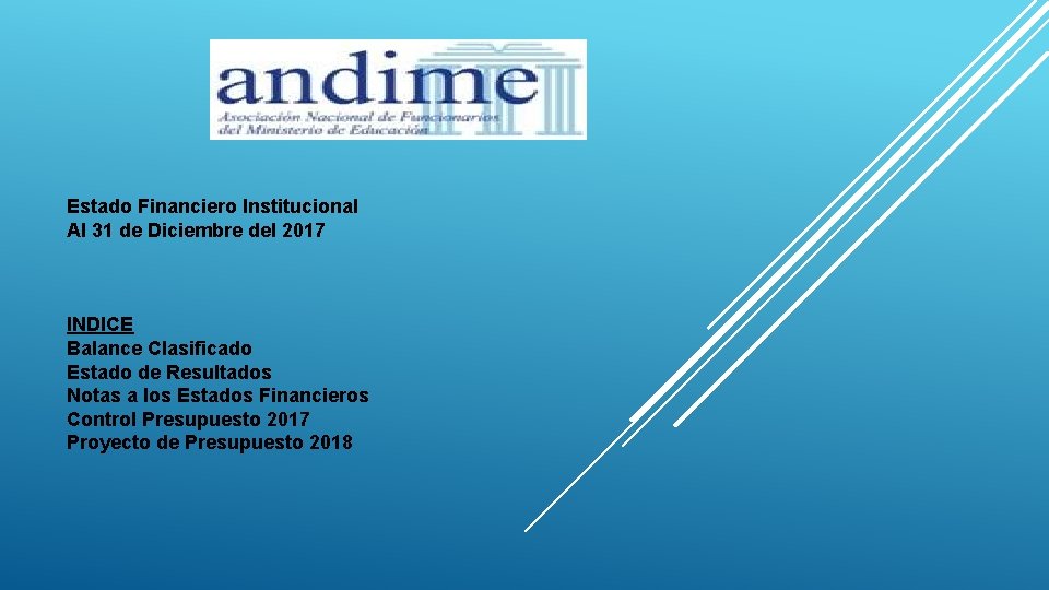 Estado Financiero Institucional Al 31 de Diciembre del 2017 INDICE Balance Clasificado Estado de