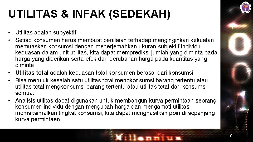 UTILITAS & INFAK (SEDEKAH) • Utilitas adalah subyektif. • Setiap konsumen harus membuat penilaian