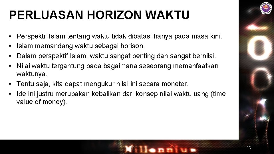 PERLUASAN HORIZON WAKTU • • Perspektif Islam tentang waktu tidak dibatasi hanya pada masa