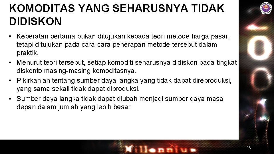 KOMODITAS YANG SEHARUSNYA TIDAK DIDISKON • Keberatan pertama bukan ditujukan kepada teori metode harga