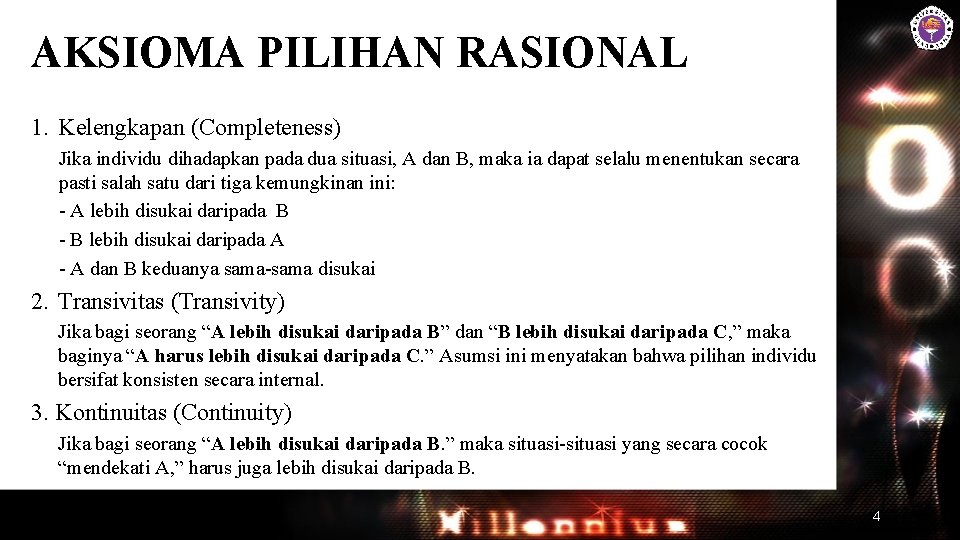 AKSIOMA PILIHAN RASIONAL 1. Kelengkapan (Completeness) Jika individu dihadapkan pada dua situasi, A dan