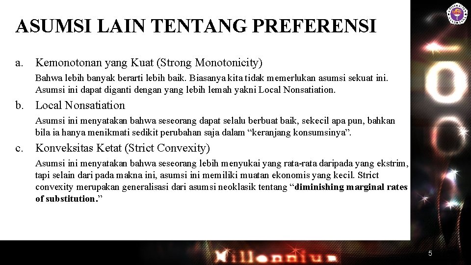 ASUMSI LAIN TENTANG PREFERENSI a. Kemonotonan yang Kuat (Strong Monotonicity) Bahwa lebih banyak berarti