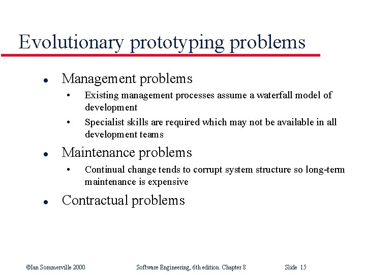 Evolutionary prototyping problems l Management problems • • l Maintenance problems • l Existing