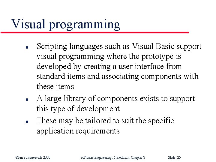 Visual programming l l l Scripting languages such as Visual Basic support visual programming