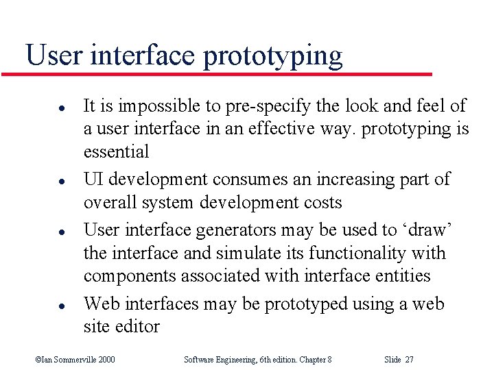 User interface prototyping l l It is impossible to pre-specify the look and feel