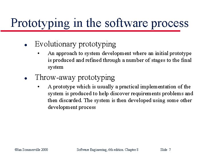 Prototyping in the software process l Evolutionary prototyping • l An approach to system