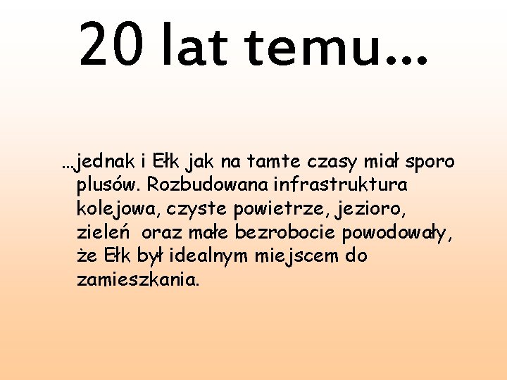 20 lat temu… …jednak i Ełk jak na tamte czasy miał sporo plusów. Rozbudowana