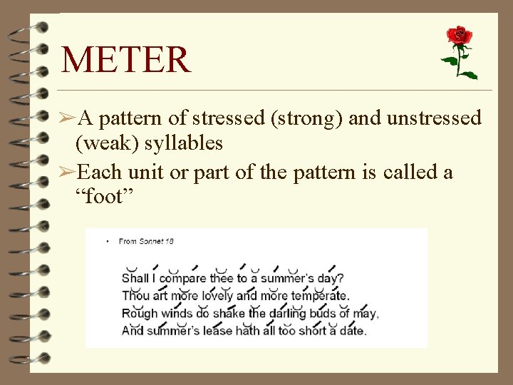 METER ➢A pattern of stressed (strong) and unstressed (weak) syllables ➢Each unit or part