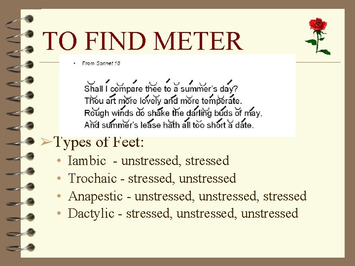 TO FIND METER ➢Types of Feet: • Iambic - unstressed, stressed • Trochaic -
