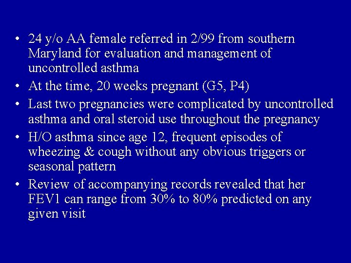  • 24 y/o AA female referred in 2/99 from southern Maryland for evaluation