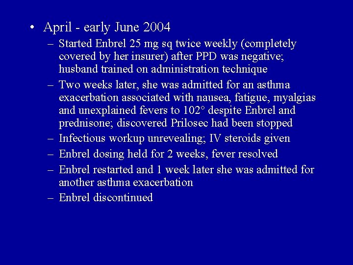  • April - early June 2004 – Started Enbrel 25 mg sq twice