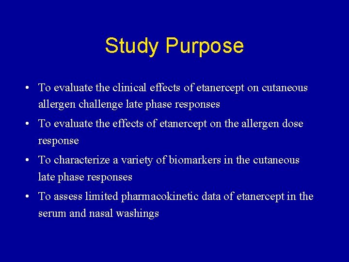 Study Purpose • To evaluate the clinical effects of etanercept on cutaneous allergen challenge