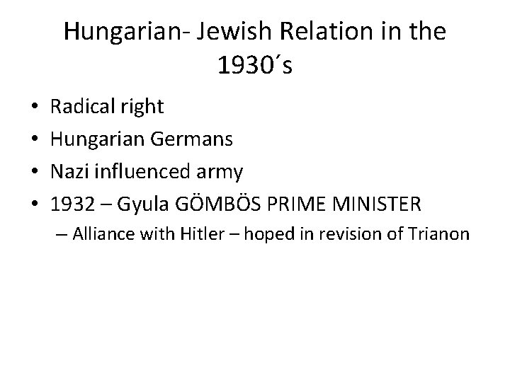 Hungarian- Jewish Relation in the 1930´s • • Radical right Hungarian Germans Nazi influenced