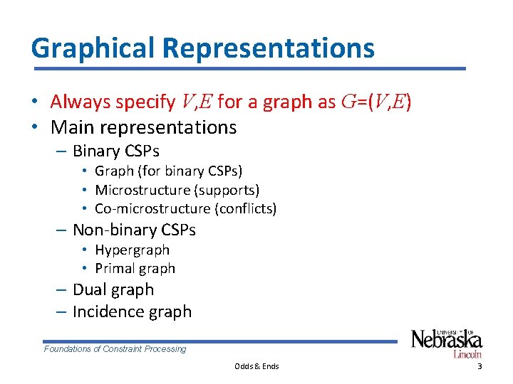 Graphical Representations • Always specify V, E for a graph as G=(V, E) •