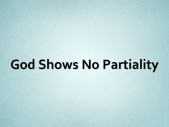 God Shows No Partiality 