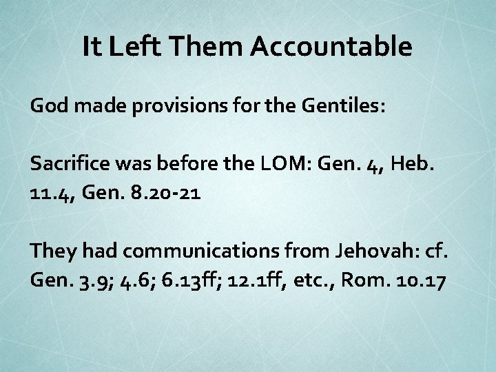 It Left Them Accountable God made provisions for the Gentiles: Sacrifice was before the