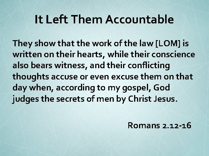 It Left Them Accountable They show that the work of the law [LOM] is