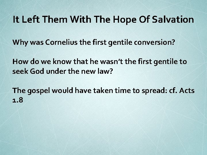 It Left Them With The Hope Of Salvation Why was Cornelius the first gentile