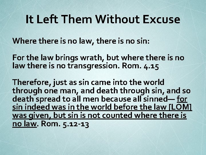 It Left Them Without Excuse Where there is no law, there is no sin: