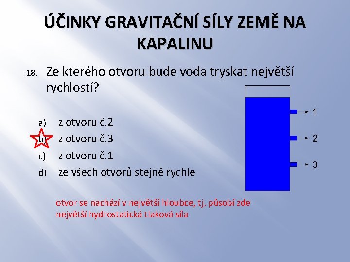 ÚČINKY GRAVITAČNÍ SÍLY ZEMĚ NA KAPALINU Ze kterého otvoru bude voda tryskat největší rychlostí?