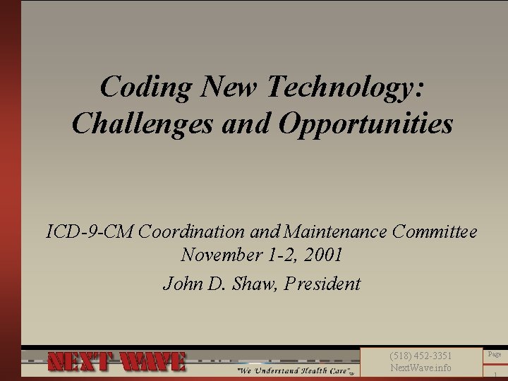 Coding New Technology: Challenges and Opportunities ICD-9 -CM Coordination and Maintenance Committee November 1