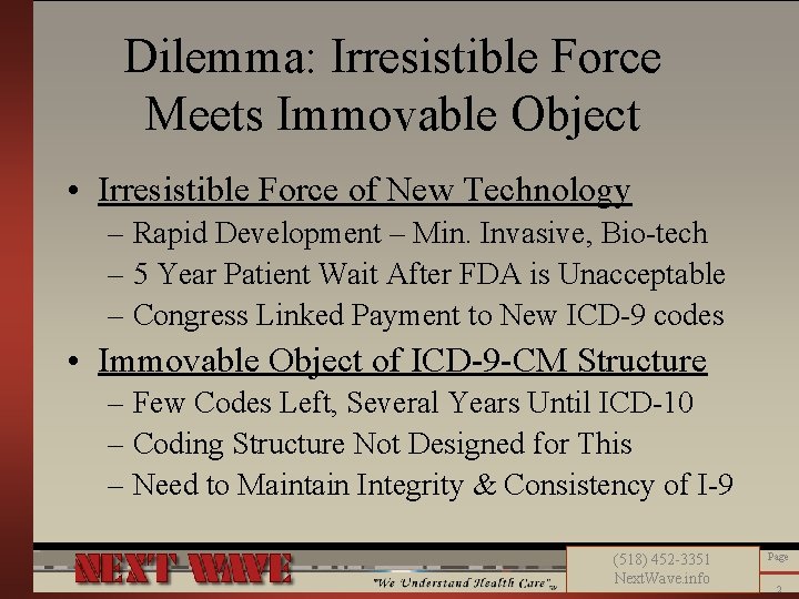 Dilemma: Irresistible Force Meets Immovable Object • Irresistible Force of New Technology – Rapid