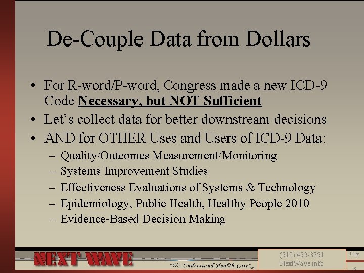 De-Couple Data from Dollars • For R-word/P-word, Congress made a new ICD-9 Code Necessary,
