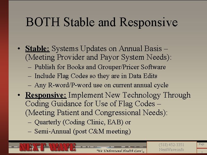 BOTH Stable and Responsive • Stable: Systems Updates on Annual Basis – (Meeting Provider