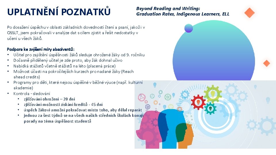 UPLATNĚNÍ POZNATKŮ Beyond Reading and Writing: Graduation Rates, Indigenous Learners, ELL Po dosažení úspěchu