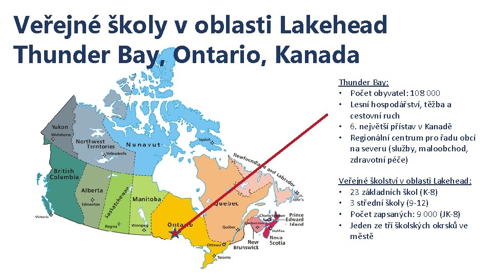 Veřejné školy v oblasti Lakehead Thunder Bay, Ontario, Kanada Thunder Bay: • Počet obyvatel: