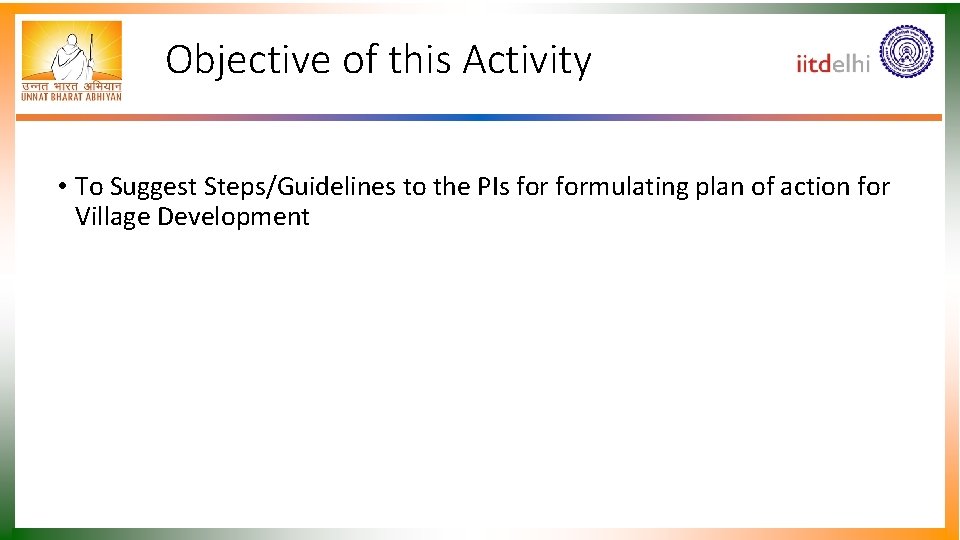 Objective of this Activity • To Suggest Steps/Guidelines to the PIs formulating plan of