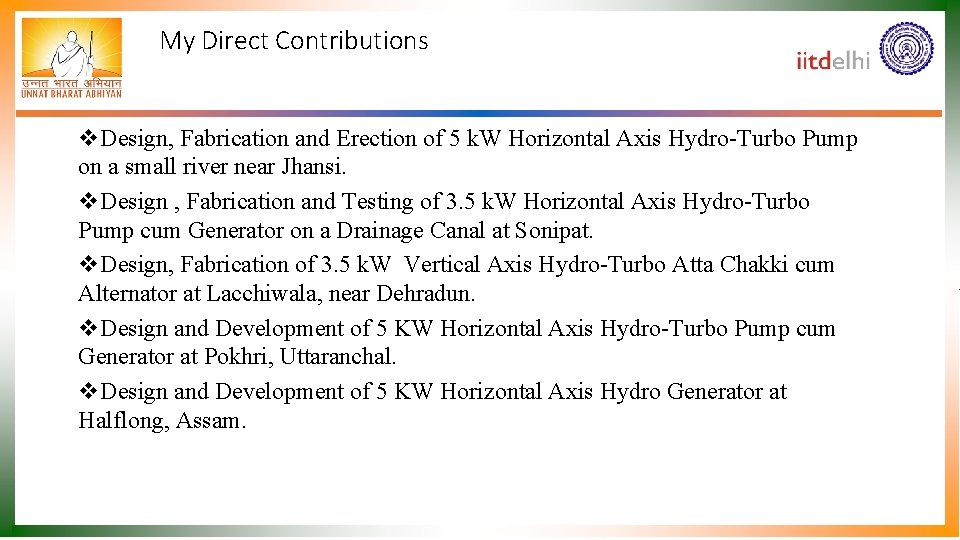 My Direct Contributions v. Design, Fabrication and Erection of 5 k. W Horizontal Axis