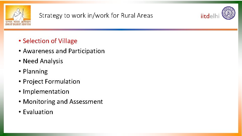 Strategy to work in/work for Rural Areas • Selection of Village • Awareness and