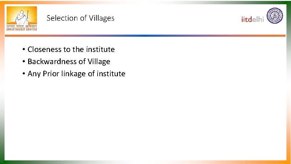 Selection of Villages • Closeness to the institute • Backwardness of Village • Any